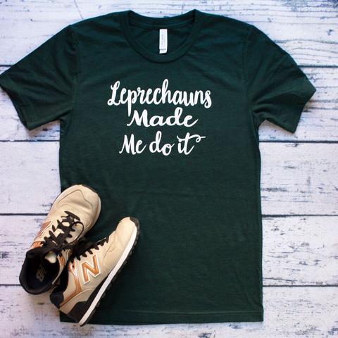 St. Paddy's - Leprechauns Made Me