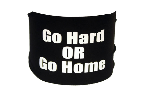 Sayings - Go Hard or Go Home